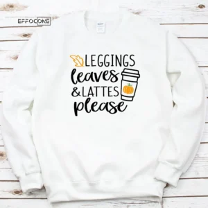 Leggins Leaves Lattes Please Day Thankgiving T-Shirt