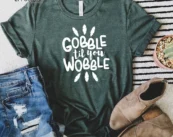 Gobble Till You Wobble Thanksgiving T-Shirt