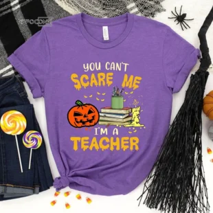 You Can't Scare I'm A Teacher T-Shirt