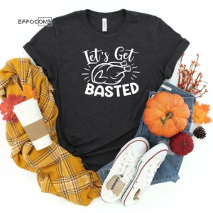 Let's Get Basted Thanksgiving T-Shirt