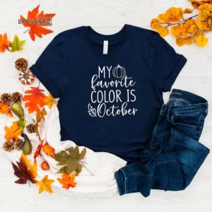 My Favorite Color Is October Thanksgiving T-Shirt