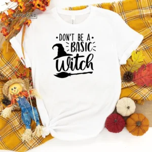Don't be Basic Witch Cheers Witches Pumpkin T-Shirt