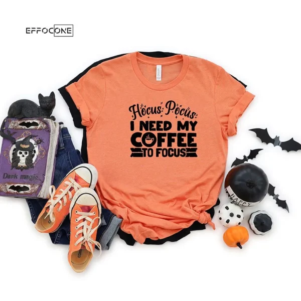 Hocus Pocus Shirt I Need My Coffee To Focus Halloween T-shirt