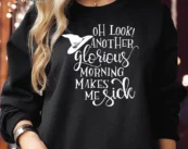 OH LOOK ANOTHER Glorious Morning Halloween Sweatshirts