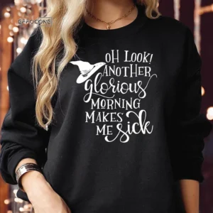 OH LOOK ANOTHER Glorious Morning Halloween Sweatshirts