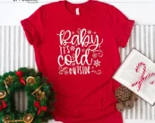 Baby It's Cold Outside Christmas T-Shirt