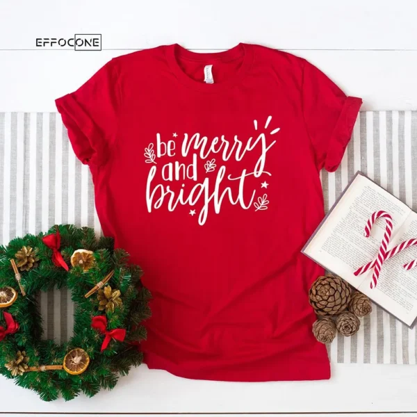 Be Merry and Bright Christmas T-Shirt