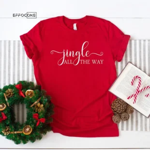 Jingle All The Way Christmas T-Shirt