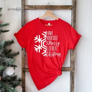 Have Yourself A Merry Little Christmas T-Shirt