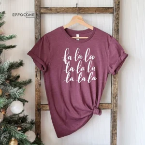 Fa La La La Christmas T-Shirt