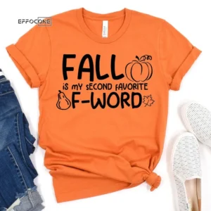 Fall is my Second Favorite F Word T-Shirt