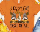 But I Think I Love Fall Most of All T-Shirt