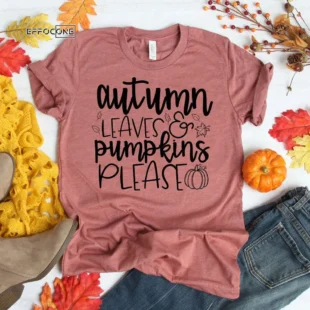 Autumn Leaves and Pumpkins Please Fall T-Shirt