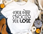 You Snooze You Loose Black Friday T-Shirt