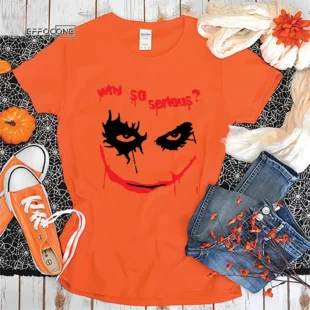 WHY SO SERIOUS Halloween T shirt