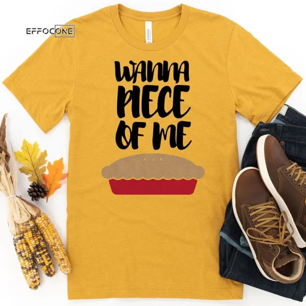 Wanna Piece of me Thanksgiving T-Shirt