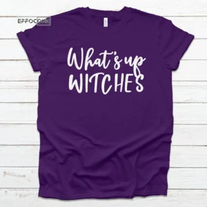 What's Up Witches Halloween T-shirt