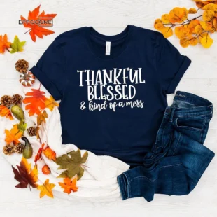 Thankful Blessed And Kind Of A Mess Thanksgiving T-shirt