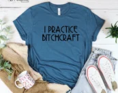I Practice Bitchcraft Funny Halloween T-Shirt