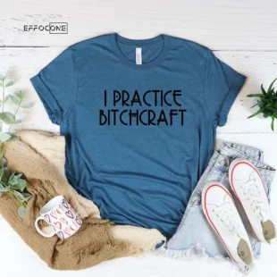 I Practice Bitchcraft Funny Halloween T-Shirt