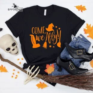 Come We Fly Shirt Halloween 2021 T-Shirt