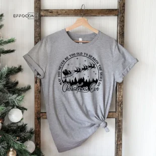 May You Never Be Too Old To Search The Skies On Christmas T-shirt