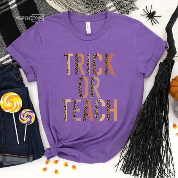 Trick Or Teach for Teachers Halloween T-Shirt