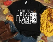 I Lit the black flame candle T-Shirt