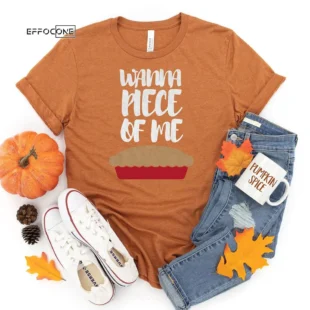 Wanna Piece of me Thanksgiving T-Shirt