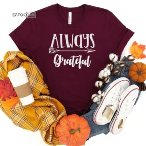 Always Grateful Thanksgiving T-Shirt