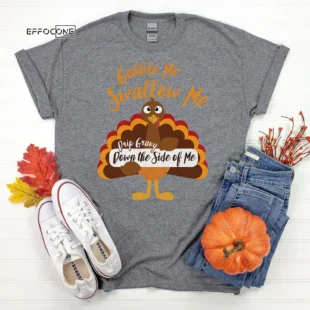 Gobble Me Swallow Me Thanksgiving T-Shirt