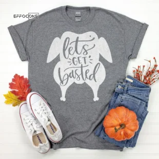 Let's Get Basted Thanksgiving T-Shirt