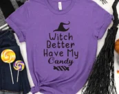 Witch better have my candy Halloween T-Shirt