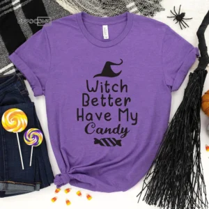 Witch better have my candy Halloween T-Shirt