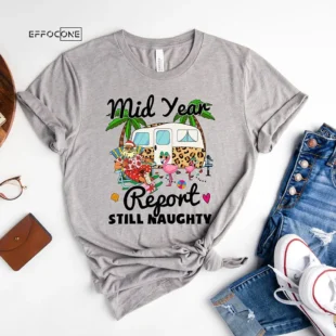 Mid Year Report Still Naughty Christmas T-shirt