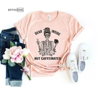 Dead Inside but Caffeinated T-Shirt