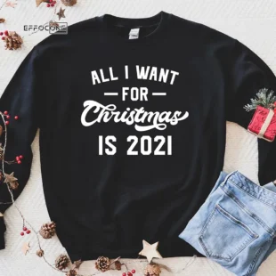 All I Want For Christmas Is 2021 T-shirt