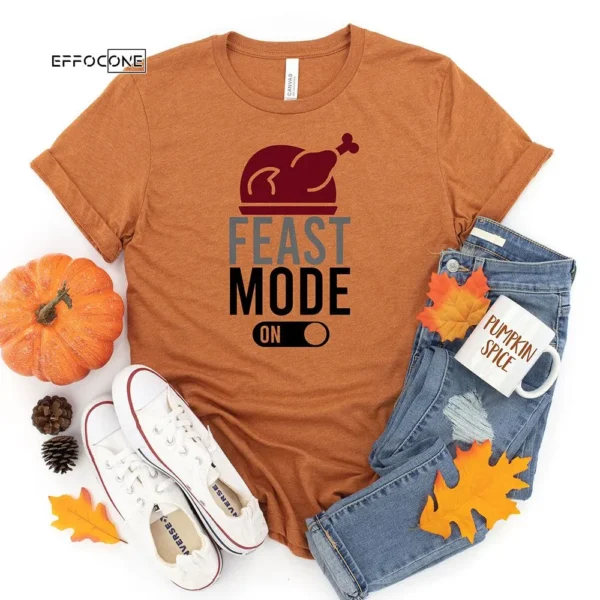 Feast Mode On Thanksgiving T-Shirt