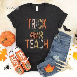 Trick Or Teach Halloween for Teacher T-Shirt