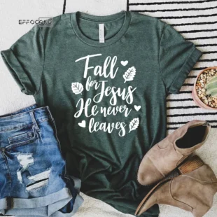 Fall For Jesus He Never Leaves Thanksgiving T-shirt