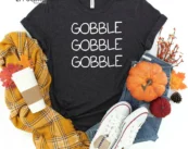 Gobble Gobble Gobble Thanksgiving T-shirt