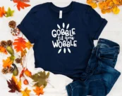 Gobble Till You Wobble Thanksgiving T-Shirt