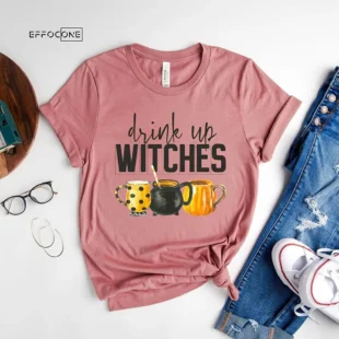 Drink Up Witches Funny Halloween T-Shirt