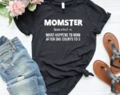 Momster What Happens To Mom After She Counts To 3 T-shirt