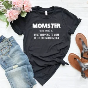 Momster What Happens To Mom After She Counts To 3 T-shirt
