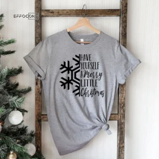 Have Yourself A Merry Little Christmas T-Shirt