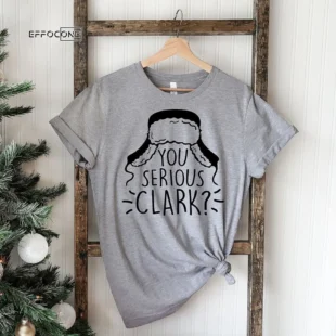 You Serious Clark Christmas Vacation T-Shirt