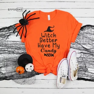 Witch better have my candy Halloween T-Shirt