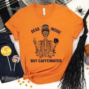 Dead Inside but Caffeinated T-Shirt