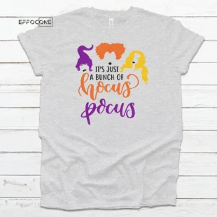 It's Just a bunch of Hocus Pocus Halloween T-shirt